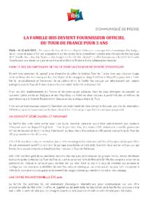 LA FAMILLE IBIS DEVIENT FOURNISSEUR OFFICIEL DU TOUR DE FRANCE POUR 3 ANS Paris – le 13 avril 2015 Contacts Presse Romain Folliot