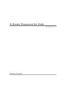 A Reader Framework for Guile for Guile-Reader 0.6 Ludovic Court` es