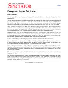 « Back  Evergreen backs fair trade Posted 3 months ago  The Evergreen School Board has agreed to support the concept of fair trade and consider the purchase of fair