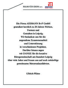 RAUM FÜR IDEEN von:  Die Firma ASSMANN B+P GmbH gratuliert herzlich zu 20 Jahren Wirken, Formen und Gestalten in Leipzig.