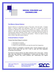 SEXUAL VIOLENCE and COUNSELLING The Effects of Sexual Violence: Sexual violence is a disturbing invasion of the body, mind and spirit. It deeply affects a person’s health and well-being. There are a number of common