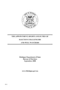 THE APPOINTMENT, RIGHTS AND DUTIES OF ELECTION CHALLENGERS AND POLL WATCHERS Michigan Department of State Bureau of Elections