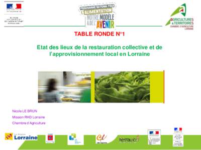 TABLE RONDE N°1 Etat des lieux de la restauration collective et de l’approvisionnement local en Lorraine Nicole LE BRUN Mission RHD Lorraine