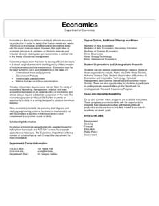 Economics Department of Economics Economics is the study of how individuals allocate resources for production in order to satisfy their human needs and wants. This focus on the human condition places economics firmly