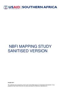 NBFI MAPPING STUDY SANITISED VERSION October 2011 This publication was produced for review by the United States Agency for International Development. It was prepared by Nexii South Africa (Pty) Ltd under subcontract for 
