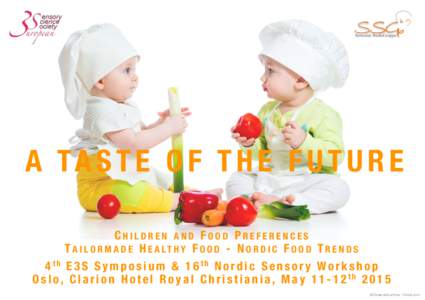 A TA S T E O F T H E F U T U R E CHILDREN AND FOOD PREFERENCES T A I L O R M A D E H E A LT H Y F O O D - N O R D I C F O O D T R E N D S 4 th E 3 S S y m p o s i u m & 1 6 th N o r d i c S e n s o r y W o r k s h o p O 