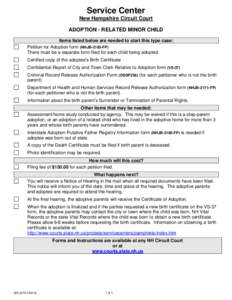 Service Center New Hampshire Circuit Court ADOPTION - RELATED MINOR CHILD Items listed below are needed to start this type case: Petition for Adoption form (NHJB-2185-FP) There must be a separate form filed for each chil