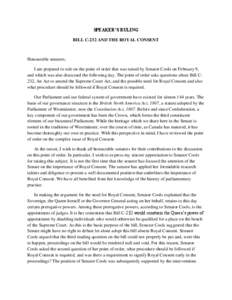 SPEAKER’S RULING BILL C-232 AND THE ROYAL CONSENT Honourable senators, I am prepared to rule on the point of order that was raised by Senator Cools on February 9, and which was also discussed the following day. The poi