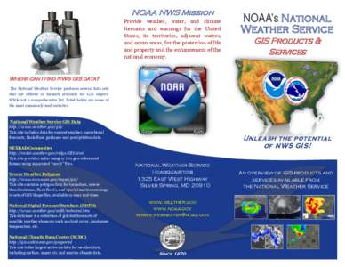 NOAA NWS Mission Provide weather, water, and climate forecasts and warnings for the United States, its territories, adjacent waters, and ocean areas, for the protection of life and property and the enhancement of the