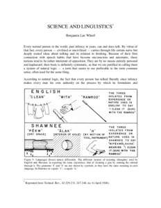 SCIENCE AND LINGUISTICS* Benjamin Lee Whorf Every normal person in the world, past infancy in years, can and does talk. By virtue of that fact, every person — civilized or uncivilized — carries through life certain n