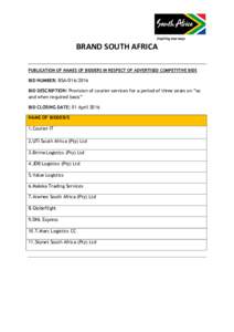 BRAND SOUTH AFRICA PUBLICATION OF NAMES OF BIDDERS IN RESPECT OF ADVERTISED COMPETITIVE BIDS BID NUMBER: BSABID DESCRIPTION: Provision of courier services for a period of three years on “as and when required 