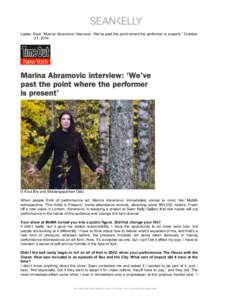    Laster, Paul. “Marina Abramovic interview: ‘We’ve past the point where the performer is present,” October 21, 2014.  © Knut Bry and Ekebergeparken Oslo
