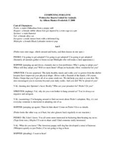 COMPETING FOR LOVE Written for Hearts United for Animals by Allison Hunter-Frederick © 2008 Cast of Characters: Pedro: a male Chihuahua from a puppy mill Hopper: a female rabbit whose feet got injured by a wire cage as 