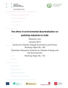 The effect of environmental decentralization on polluting industries in India Stefania Lovo January 2014 Centre for Climate Change Economics and Policy Working Paper No. 160