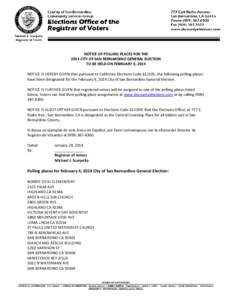 NOTICE OF POLLING PLACES FOR THE 2014 CITY OF SAN BERNARDINO GENERAL ELECTION TO BE HELD ON FEBRUARY 4, 2014 NOTICE IS HEREBY GIVEN that pursuant to California Elections Code §12105, the following polling places have be