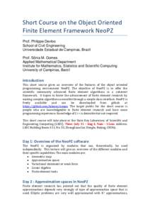 Short Course on the Object Oriented Finite Element Framework NeoPZ Prof. Philippe Devloo School of Civil Engineering Universidade Estadual de Campinas, Brazil Prof. Sônia M. Gomes