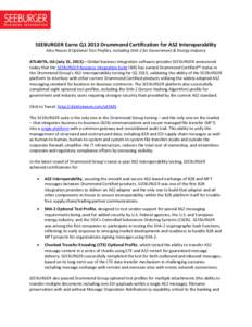 SEEBURGER Earns Q1 2013 Drummond Certification for AS2 Interoperability Also Passes 8 Optional Test Profiles, Including SHA-2 for Government & Energy Industry ATLANTA, GA (July 31, 2013) – Global business integration s