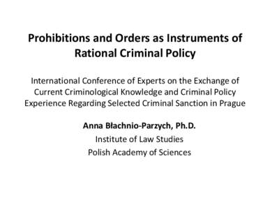 Prohibitions and Orders as Instruments of Rational Criminal Policy International Conference of Experts on the Exchange of Current Criminological Knowledge and Criminal Policy Experience Regarding Selected Criminal Sancti