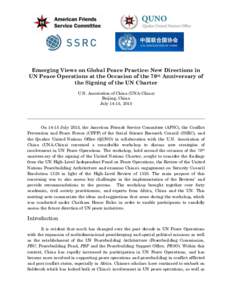 Emerging Views on Global Peace Practice: New Directions in UN Peace Operations at the Occasion of the 70th Anniversary of the Signing of the UN Charter U.N. Association of China (UNA-China) Beijing, China July 14-15, 201