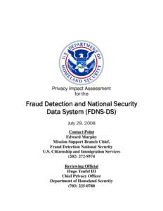 Privacy Impact Assessment for the Fraud Detection and National Security Data System (FDNS-DS) July 29, 2008