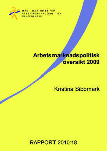 Arbetsmarknadspolitisk översikt 2009 Kristina Sibbmark  RAPPORT 2010:18