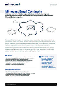 DATASHEET  Mimecast Email Continuity An always-on email service that supports business continuity planning, cuts complexity from your network and improves end user productivity with its seamless