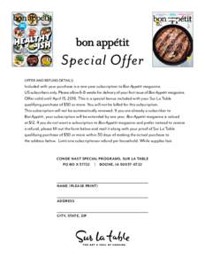 Special Offer Offer and Refund Details: Included with your purchase is a one-year subscription to Bon Appétit magazine. US subscribers only. Please allow 6-8 weeks for delivery of your first issue of Bon Appétit magazi