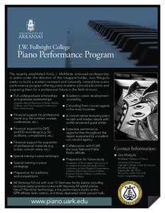 J.W. Fulbright College  Piano Performance Program The recently established Emily J. McAllister endowed professorship in piano under the direction of the inaugural holder, Jura Margulis, seeks to build a student-centered 