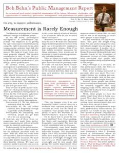 Bob Behn’s Public Management Report An occasional (and maybe insightful) examination of the issues, dilemmas, challenges, and opportunities in leadership, governance, management, and performance in public agencies. Vol