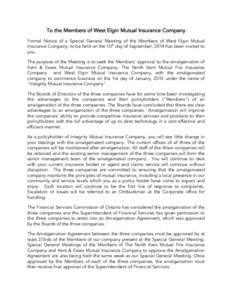 To the Members of West Elgin Mutual Insurance Company Formal Notice of a Special General Meeting of the Members of West Elgin Mutual Insurance Company, to be held on the 10th day of September, 2014 has been mailed to you