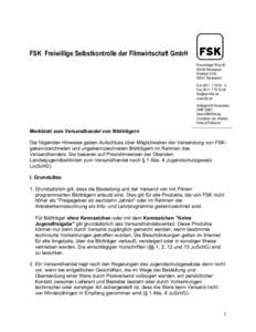 FSK Freiwillige Selbstkontrolle der Filmwirtschaft GmbH Kreuzberger Ring[removed]Wiesbaden Postfach[removed]Wiesbaden Fon[removed]