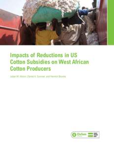 Impacts of Reductions in US Cotton Subsidies on West African Cotton Producers Julian M. Alston, Daniel A. Sumner, and Henrich Brunke  Julian M. Alston and Daniel A. Sumner are professors in the department of agricultura
