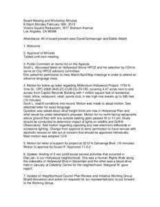 Board Meeting and Workshop Minutes 6:30pm Monday February 18th, 2013 Victors Square Restaurant, 1917 Bronson Avenue Los Angeles, CA[removed]Attendance: All of board present save David Schlesinger and Debbi Aldahl. 1. Welco