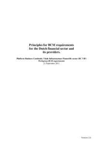 Principles for BCM requirements for the Dutch financial sector and its providers. Platform Business Continuity Vitale Infrastructuur Financiële sector (BC VIF) Werkgroep BCM requirements 21 September 2011