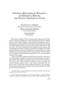 GENERAL EQUILIBRIUM DYNAMICS OF EXTERNAL SHOCKS AND POLICY CHANGES IN CHILE Francisco A. Gallego  Massachusetts Institute of Technology