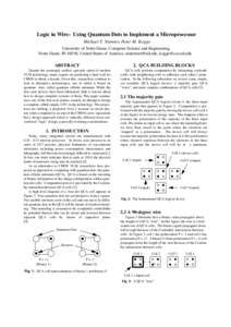 Logic in Wire: Using Quantum Dots to Implement a Microprocessor Michael T. Niemier, Peter M. Kogge University of Notre Dame, Computer Science and Engineering,