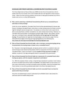 CONCEALED CARRY PERMIT QUESTIONS & ANSWERS RELATED TO HUNTING IN ILLINOIS The Illinois Department of Natural Resources (IDNR) reminds Illinois Concealed Carry Permit holders that they must comply with current wildlife co