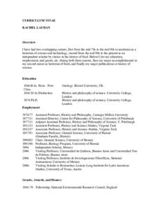 CURRICULUM VITAE RACHEL LAUDAN Overview I have had two overlapping careers, first from the mid 70s to the mid 90s in academia as a historian of science and technology, second from the mid 90s to the present as an