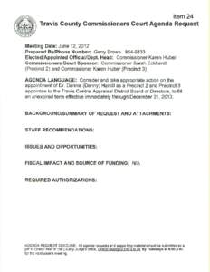 Item 24 Travis County Commissioners Court Agenda Request Meeting Date: June 12, 2012 Prepared By/Phone Number: Garry Brown[removed]Elected/Appointed OfficiallDept. Head: Commissioner Karen Huber