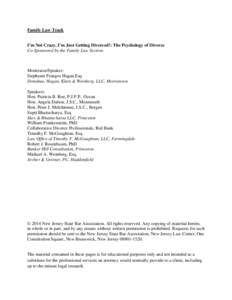 Family Law Track I’m Not Crazy, I’m Just Getting Divorced!: The Psychology of Divorce Co-Sponsored by the Family Law Section Moderator/Speaker: Stephanie Frangos Hagan,Esq