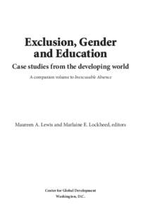 Exclusion, Gender and Education Case studies from the developing world A companion volume to Inexcusable Absence  Maureen A. Lewis and Marlaine E. Lockheed, editors