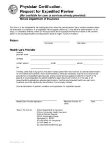 Physician Certification Request for Expedited Review (Not available for care or services already provided) Illinois Department of Insurance This form is to be completed by the treating physician when the covered person h