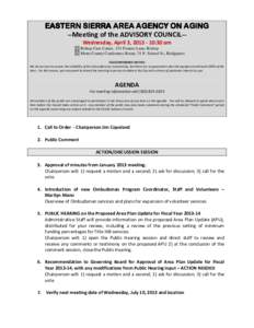 EASTERN SIERRA AREA AGENCY ON AGING --Meeting of the ADVISORY COUNCIL-Wednesday, April 3, [removed]:30 am Bishop Care Center, 151 Pioneer Lane, Bishop Mono County Conference Room, 74 N. School St., Bridgeport TELECONFERE