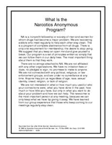 What Is the Narcotics Anonymous Program? NA is a nonprofit fellowship or society of men and women for whom drugs had become a major problem. We are recovering addicts who meet regularly to help each other stay clean. Thi
