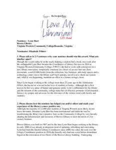 Nominee: Lynn Hurt Brown Library Virginia Western Community College/Roanoke, Virginia Nominator: Elizabeth Wilmer 1. Please tell us in 2-3 sentences why your nominee should win this award. What sets him/her apart?