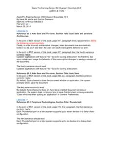 Apple	
  Pro	
  Training	
  Series:	
  OS	
  X	
  Support	
  Essentials	
  10.9	
   Updates	
  &	
  Errata	
   Apple Pro Training Series: OS X Support Essentials 10.9 By Kevin M. White and Gordon Davisson ISB