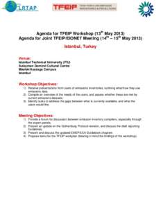 Agenda for TFEIP Workshop (13th MayAgenda for Joint TFEIP/EIONET Meeting (14th – 15th MayIstanbul, Turkey Venue: Istanbul Technical University (ITU) Suleyman Demirel Cultural Centre