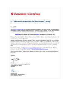 ECCnet Item Certification: Subscribe and Certify May 3, 2013 As previously communicated by our industry partners, Overwaitea Food Group requires your organization’s participation in the ECCnet Item Certification servic