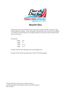 Recycler Class The Recycler Class racers must be built onsite using only the materials provided. These races will be held throughout the weekend. Awards will be given to the top three racers at the end of the weekend. An
