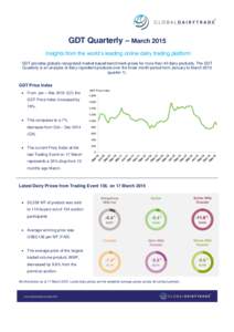 GDT Quarterly – March 2015 Insights from the world’s leading online dairy trading platform GDT provides globally recognised market-based benchmark prices for more than 40 dairy products. The GDT Quarterly is an analy